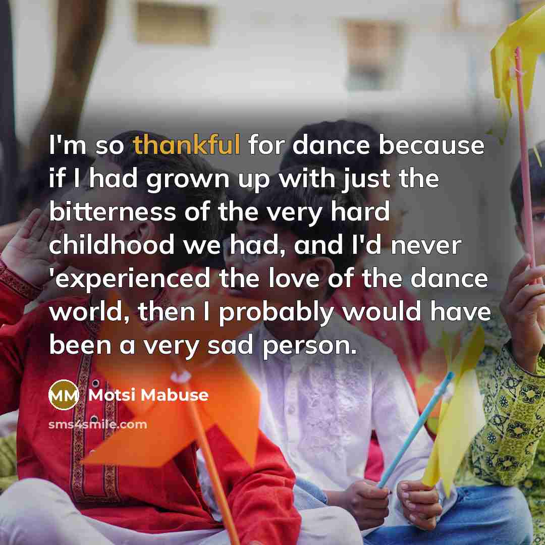 “I'm so thankful for dance because if I had grown…” quote by Motsi Mabuse