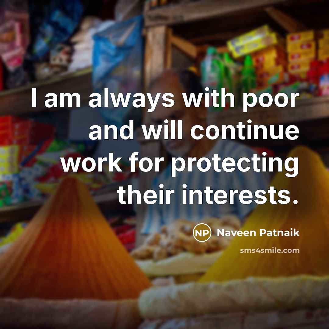 “I am always with poor and will continue work for…” quote by Naveen Patnaik