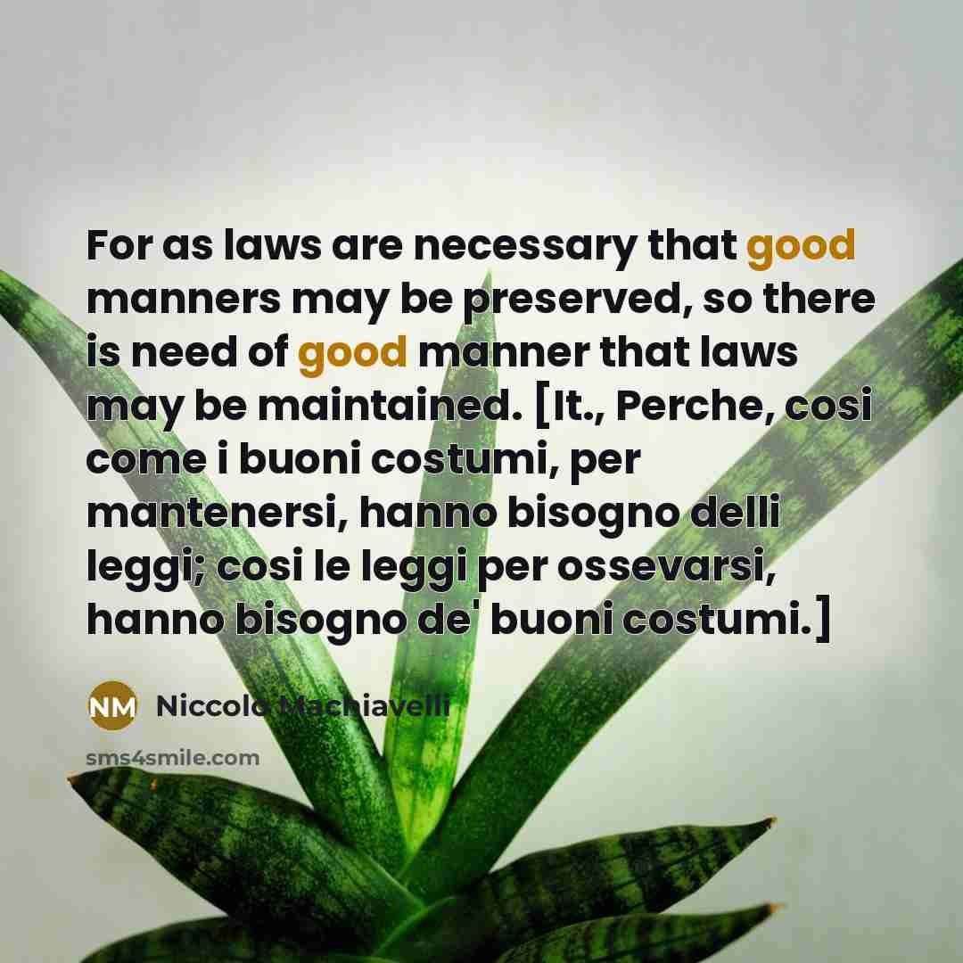 “For as laws are necessary that good manners may be…” quote by Niccolo Machiavelli