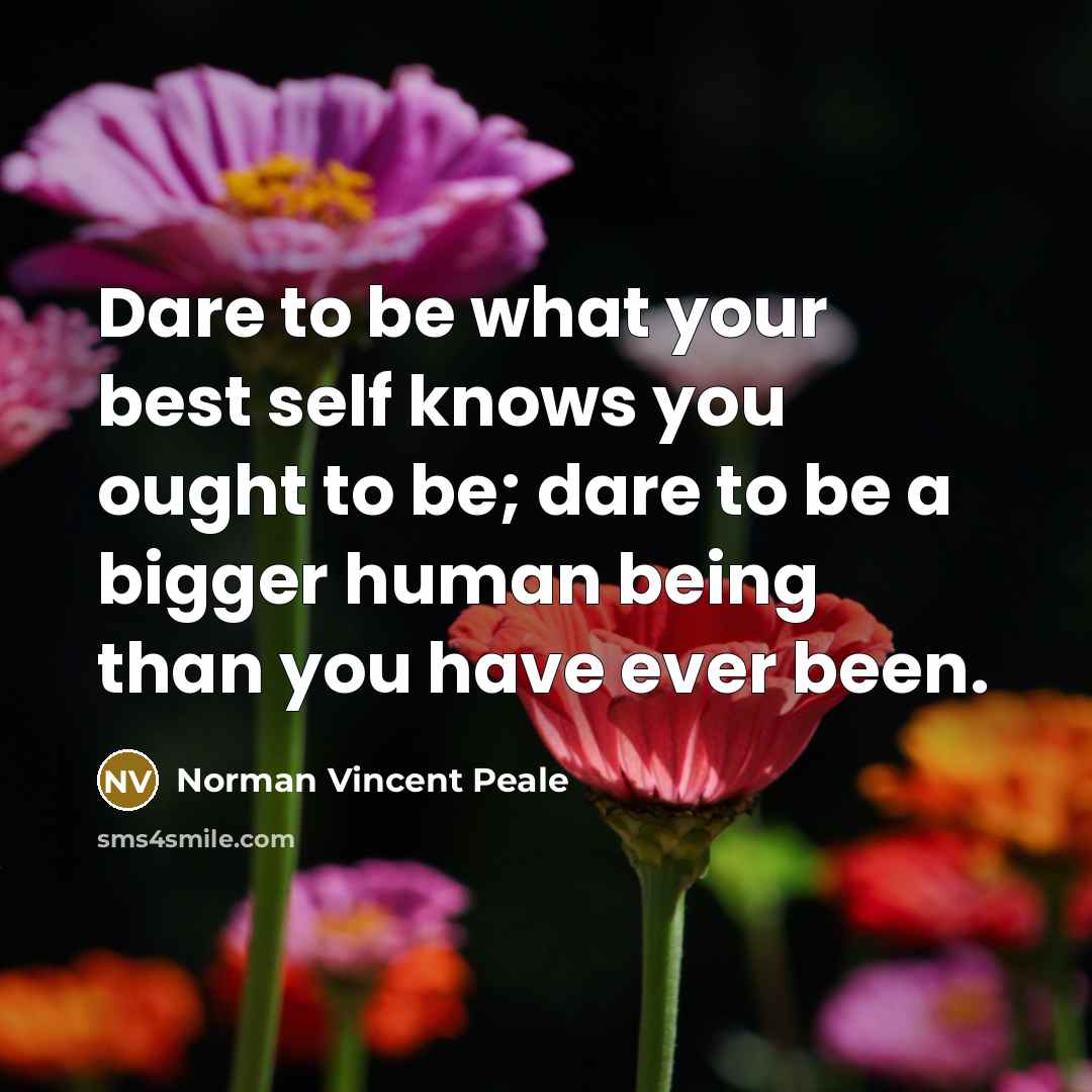 “Dare to be what your best self knows you ought…” quote by Norman Vincent Peale