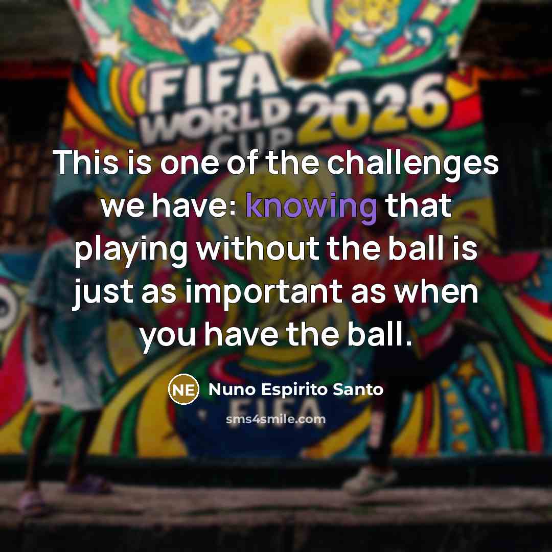 “This is one of the challenges we have: knowing that…” quote by Nuno Espirito Santo