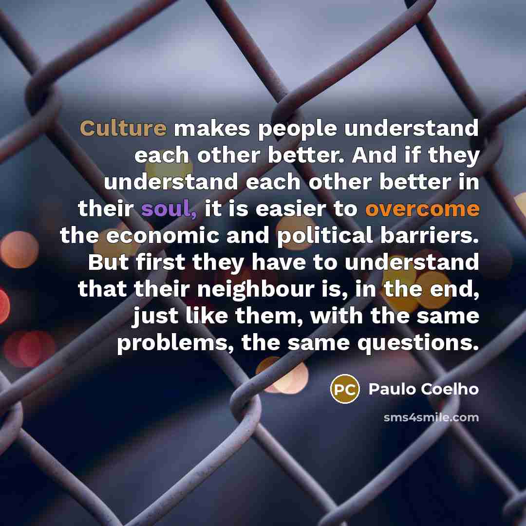 “Culture makes people understand each other better. And if they…” quote by Paulo Coelho