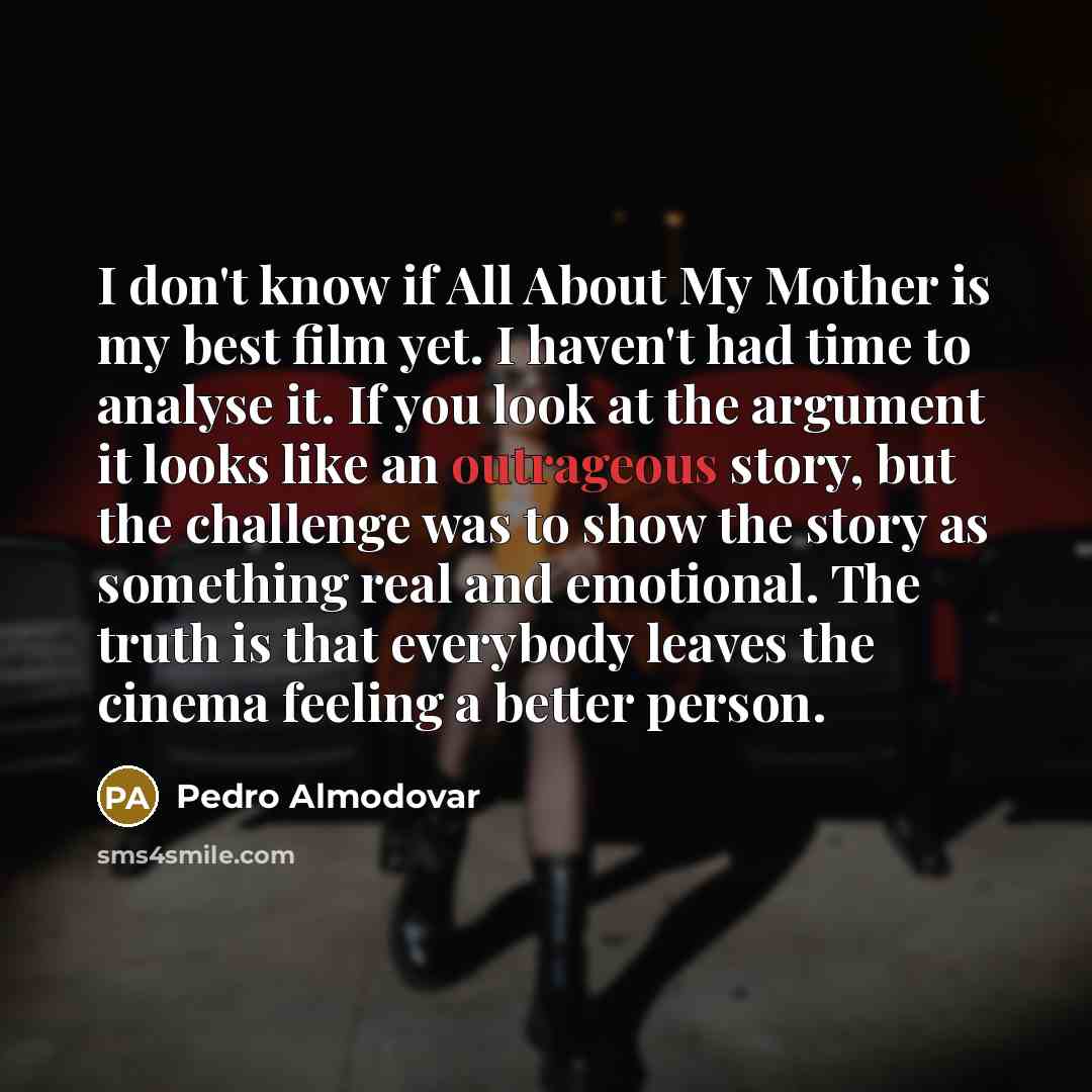 “I don't know if All About My Mother is my…” quote by Pedro Almodovar