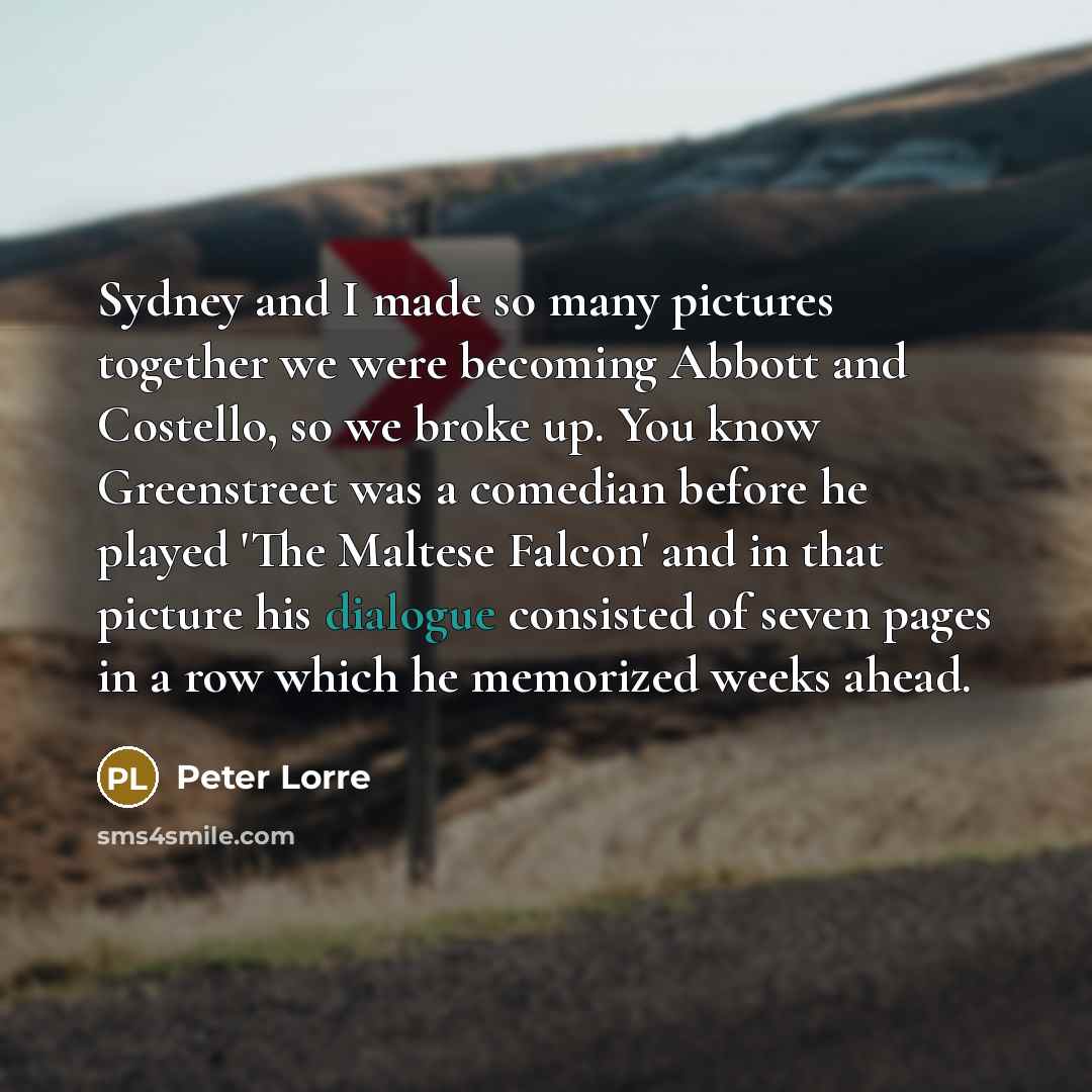 “Sydney and I made so many pictures together we were…” quote by Peter Lorre