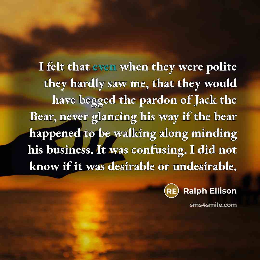 “I felt that even when they were polite they hardly…” quote by Ralph Ellison