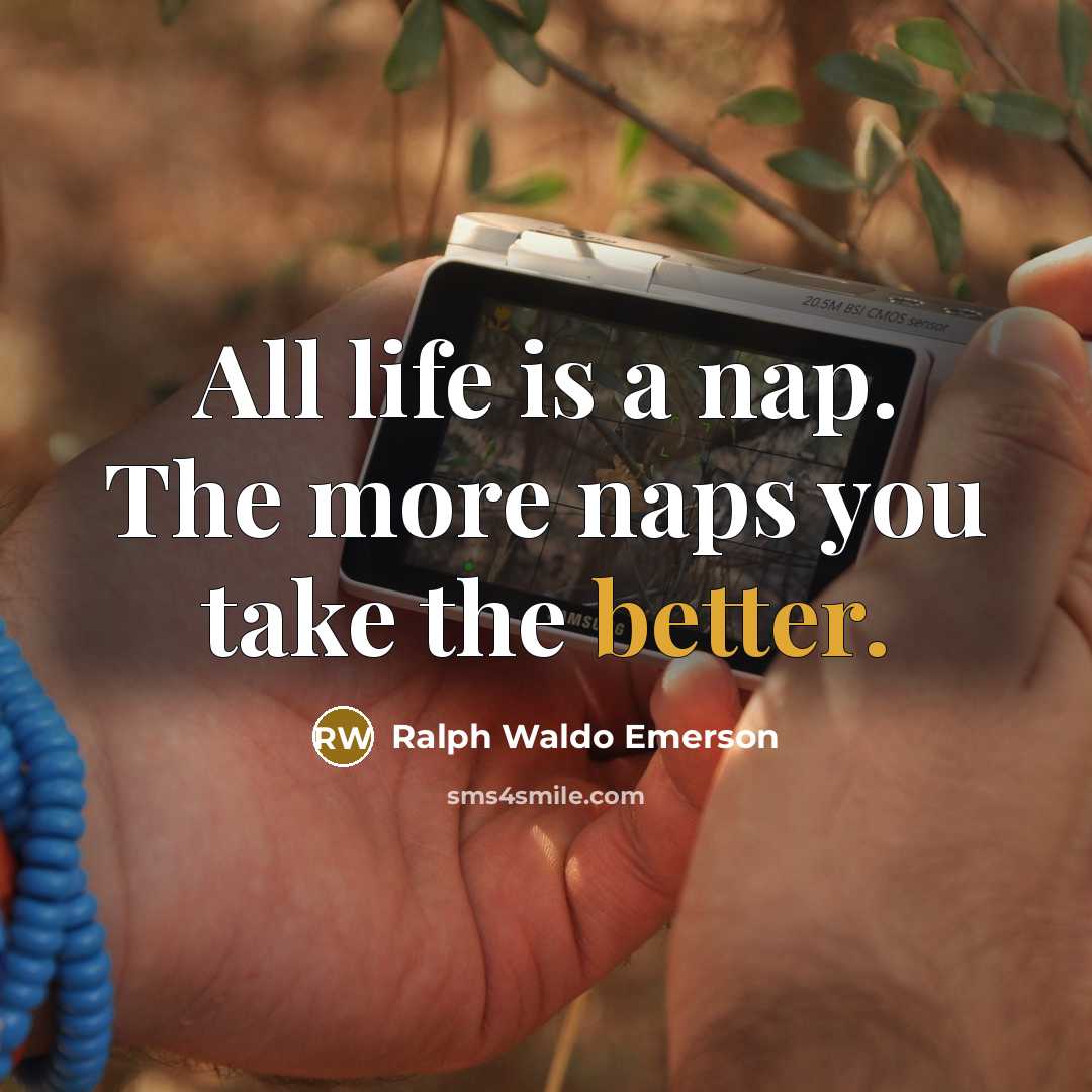 “All life is a nap. The more naps you take…” quote by Ralph Waldo Emerson