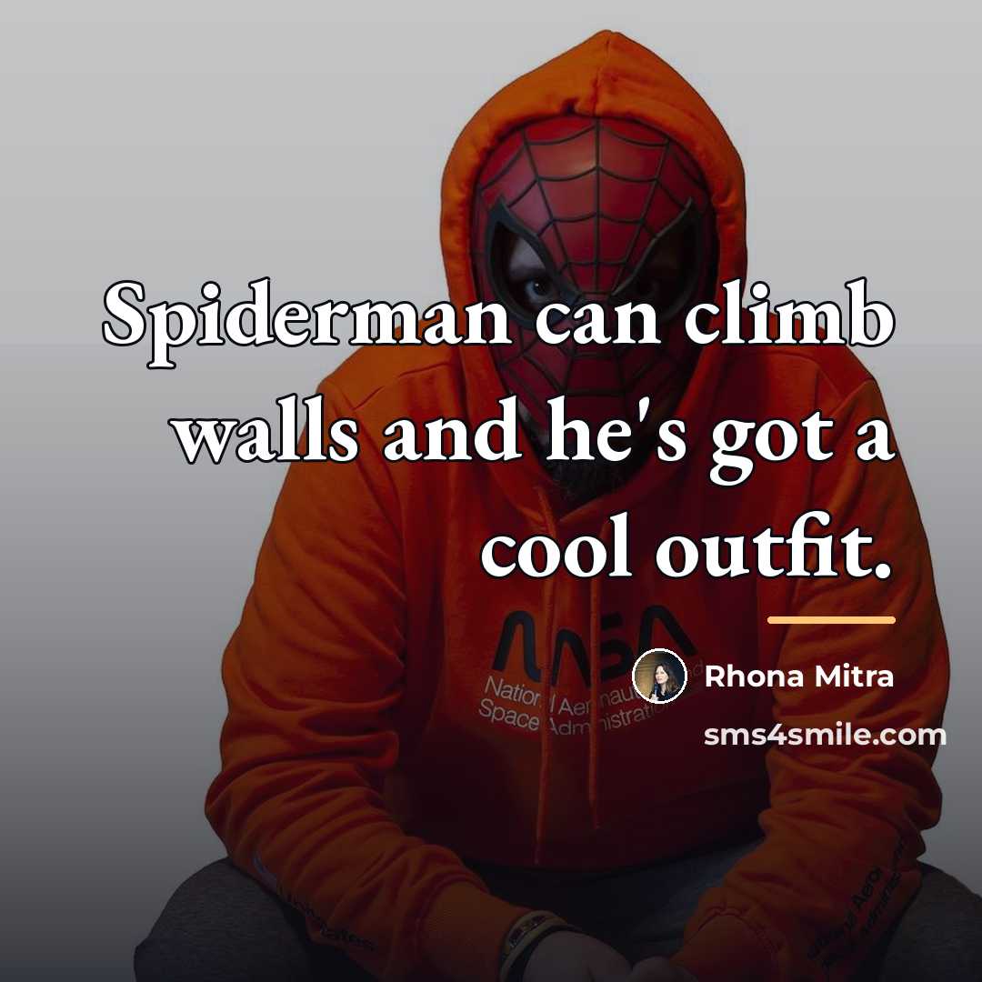 “Spiderman can climb walls and he's got a cool outfit.…” quote by Rhona Mitra
