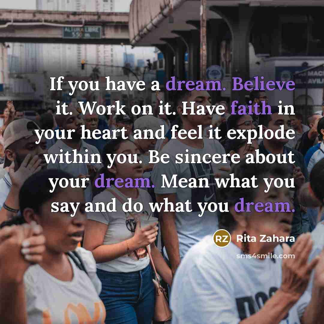 “If you have a dream. Believe it. Work on it.…” quote by Rita Zahara