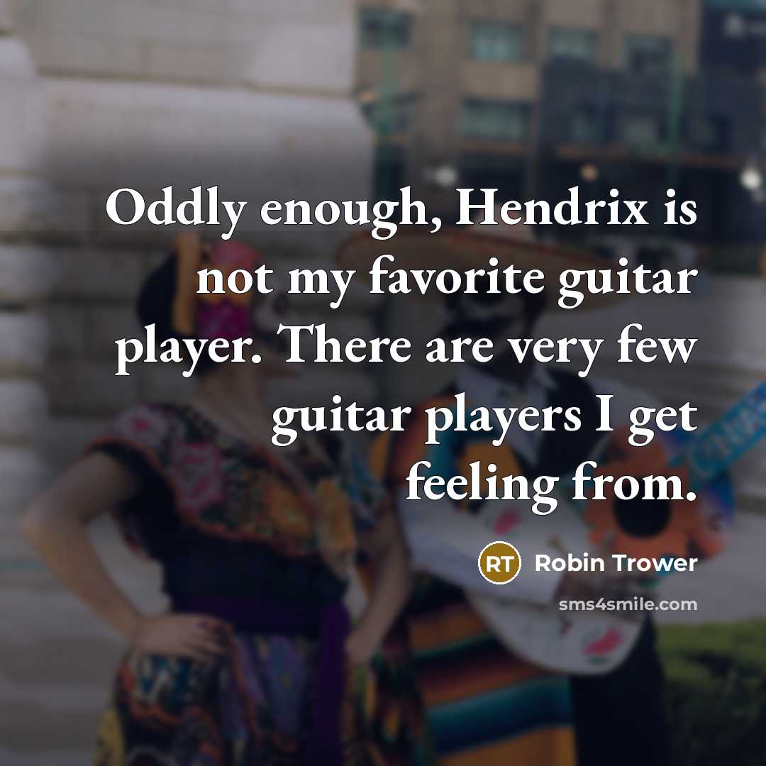 “Oddly enough, Hendrix is not my favorite guitar player. There…” quote by Robin Trower