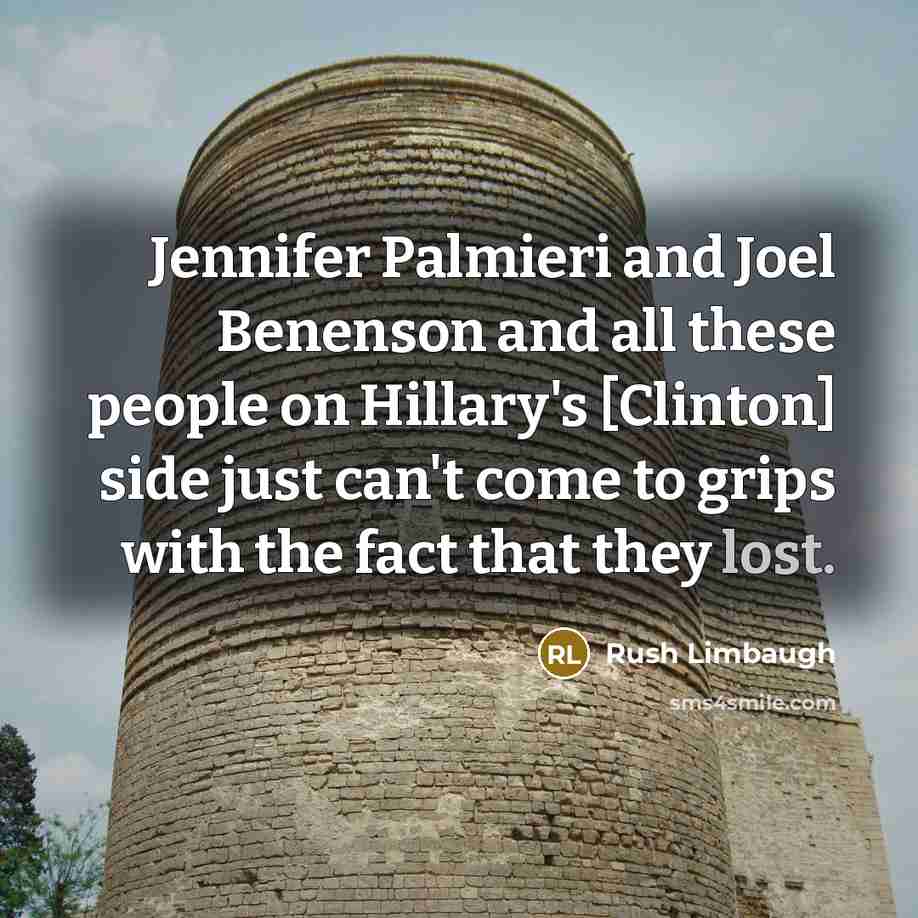 “Jennifer Palmieri and Joel Benenson and all these people on…” quote by Rush Limbaugh