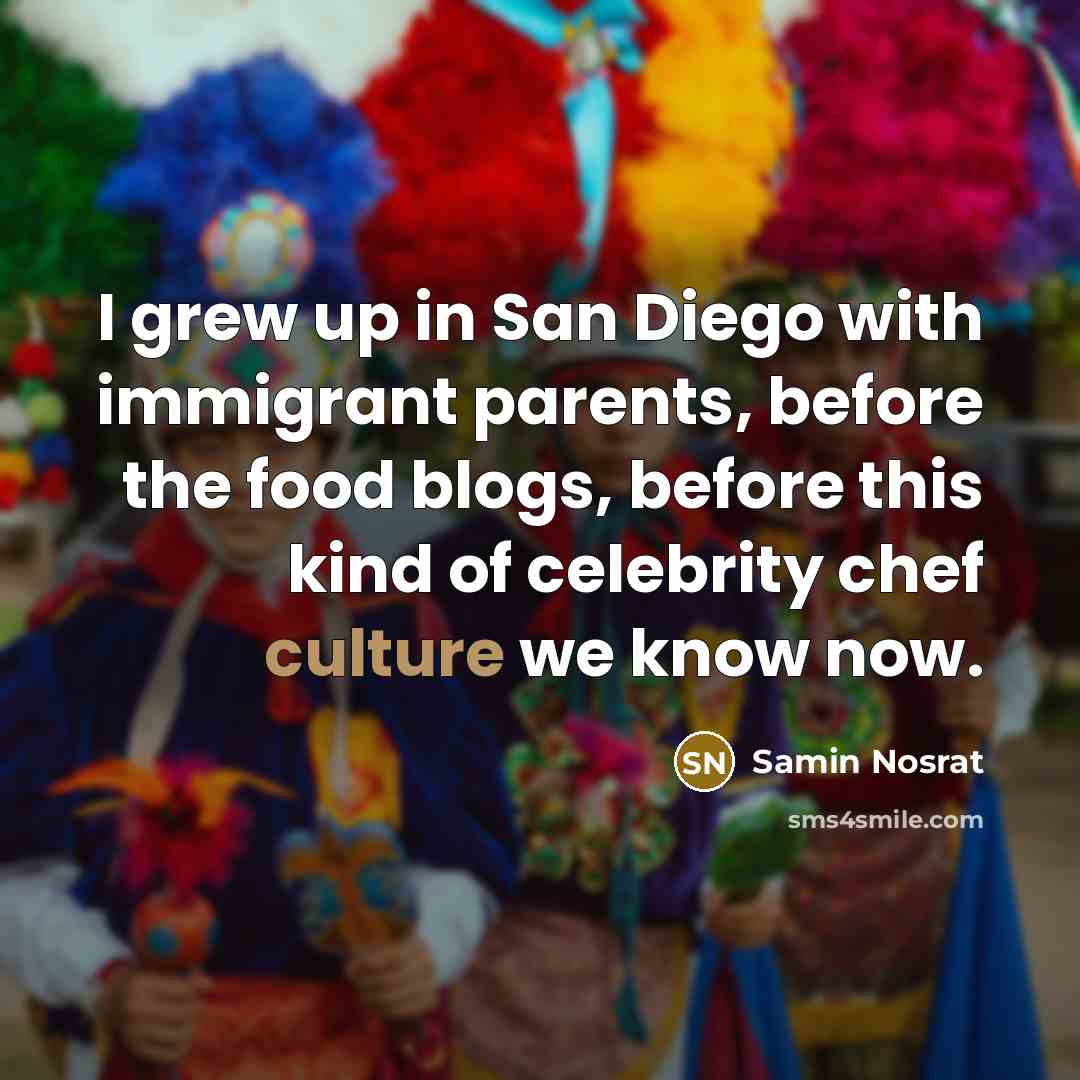 “I grew up in San Diego with immigrant parents, before…” quote by Samin Nosrat