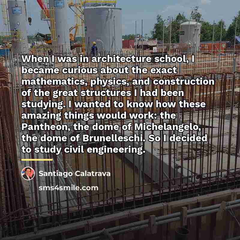 “When I was in architecture school, I became curious about…” quote by Santiago Calatrava