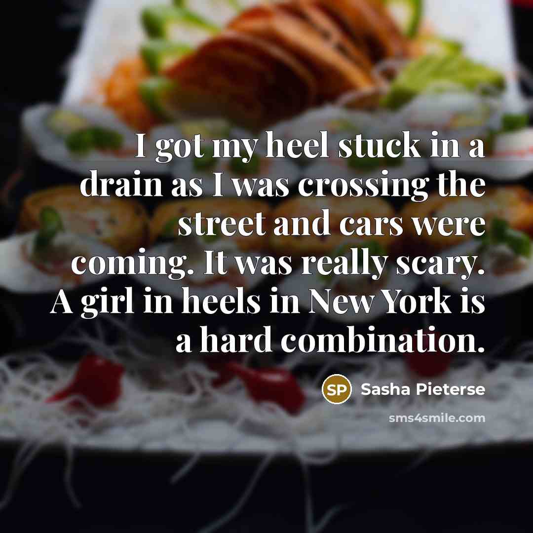 “I got my heel stuck in a drain as I…” quote by Sasha Pieterse