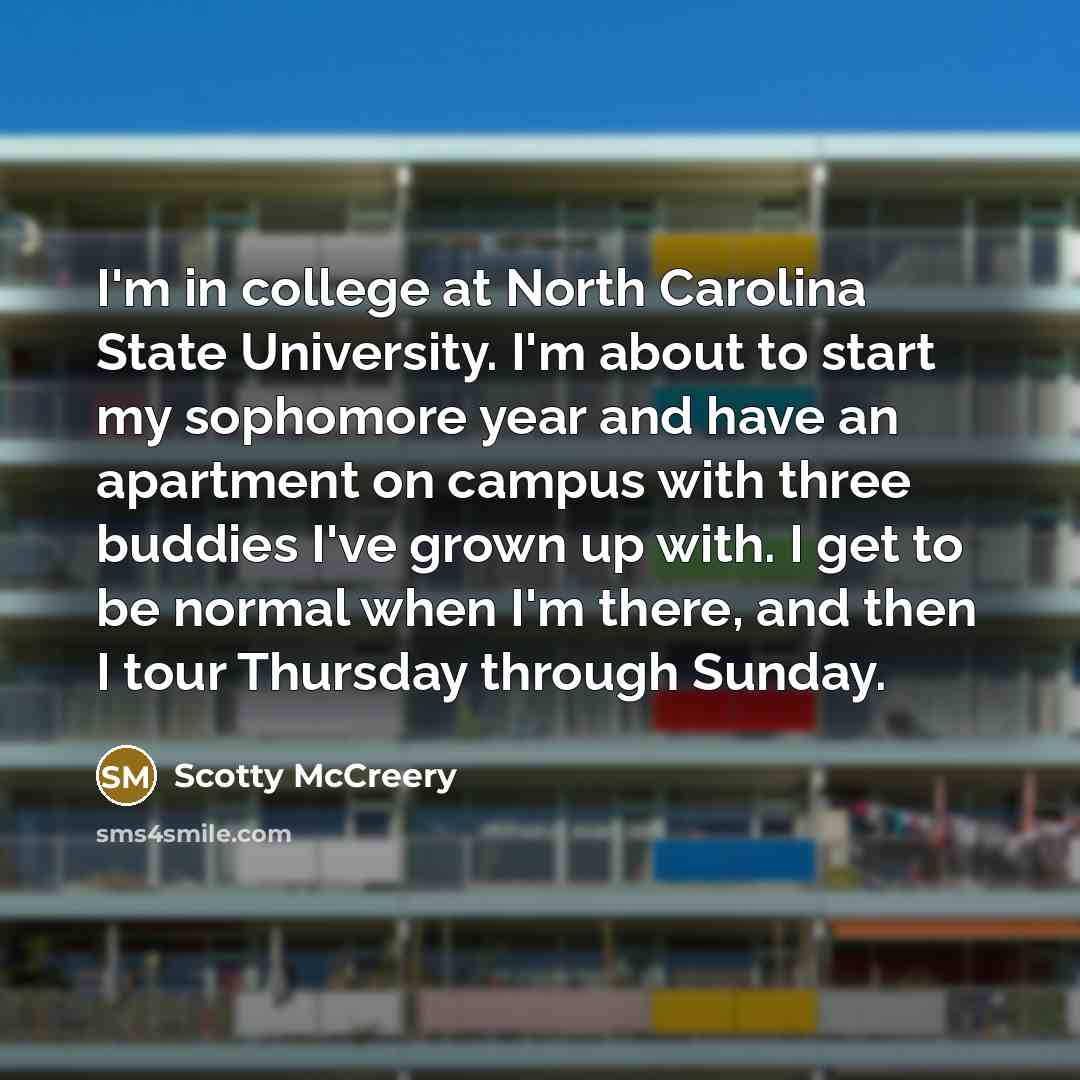 “I'm in college at North Carolina State University. I'm about…” quote by Scotty McCreery