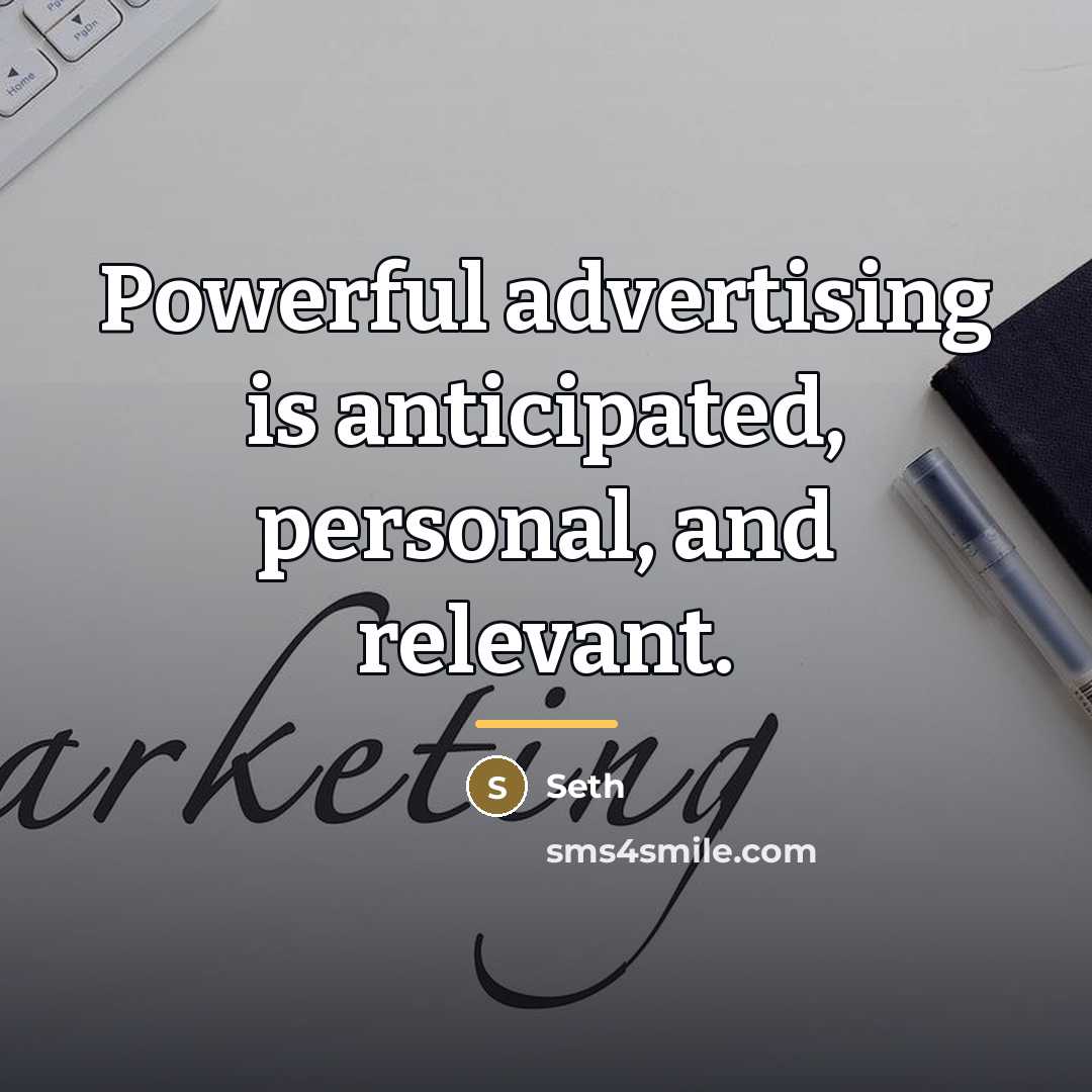 “Powerful advertising is anticipated, personal, and relevant.…” quote by Seth