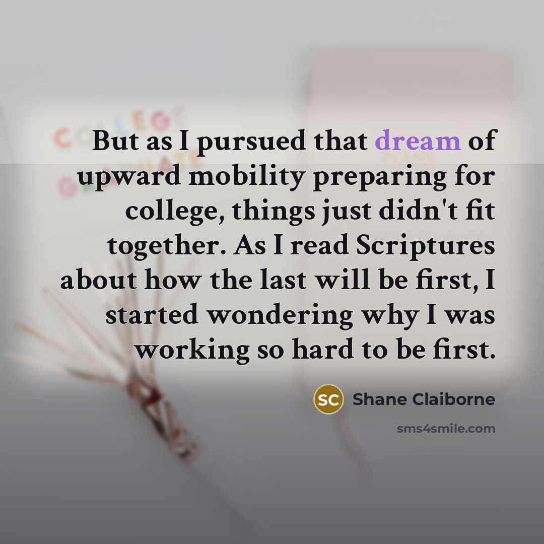 “But as I pursued that dream of upward mobility preparing…” quote by Shane Claiborne