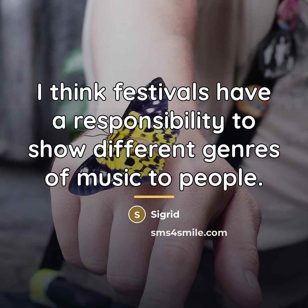 “I think festivals have a responsibility to show different genres…” quote by Sigrid