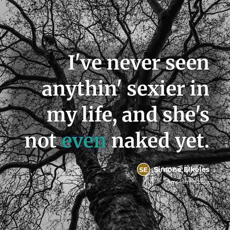 “I've never seen anythin' sexier in my life, and she's…” quote by Simone Elkeles