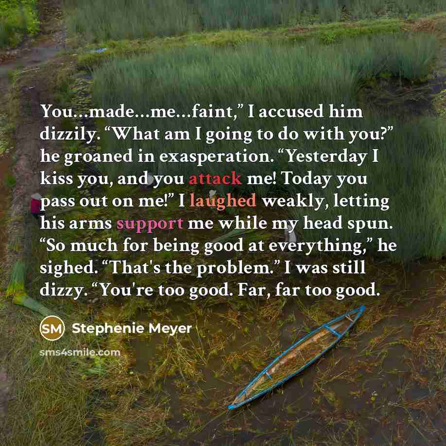 “You…made…me…faint,” I accused him dizzily. “What am I going to…” quote by Stephenie Meyer