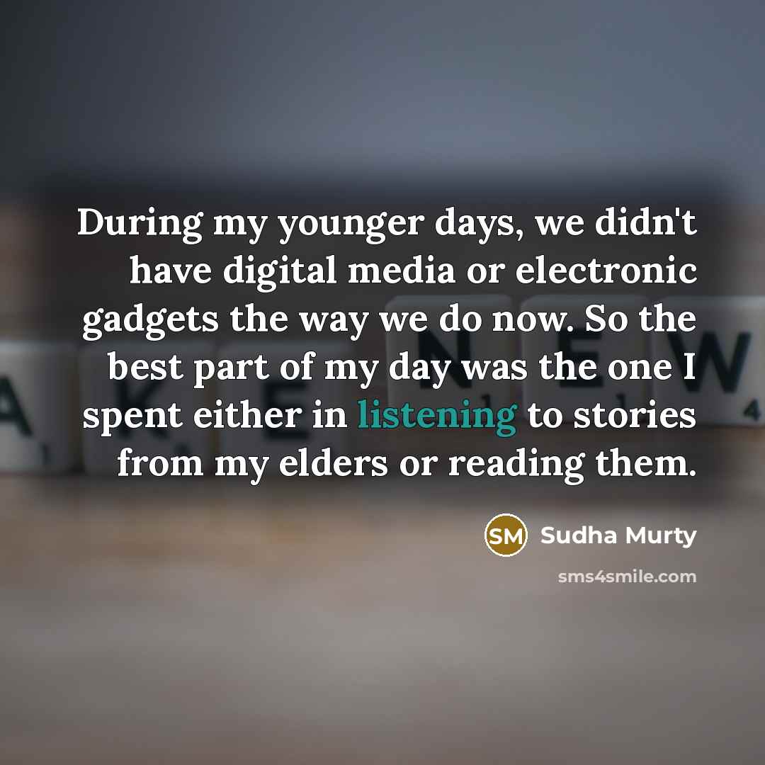 “During my younger days, we didn't have digital media or…” quote by Sudha Murty