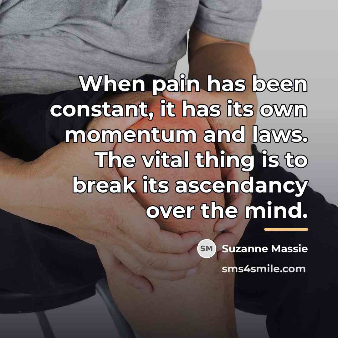 “When pain has been constant, it has its own momentum…” quote by Suzanne Massie