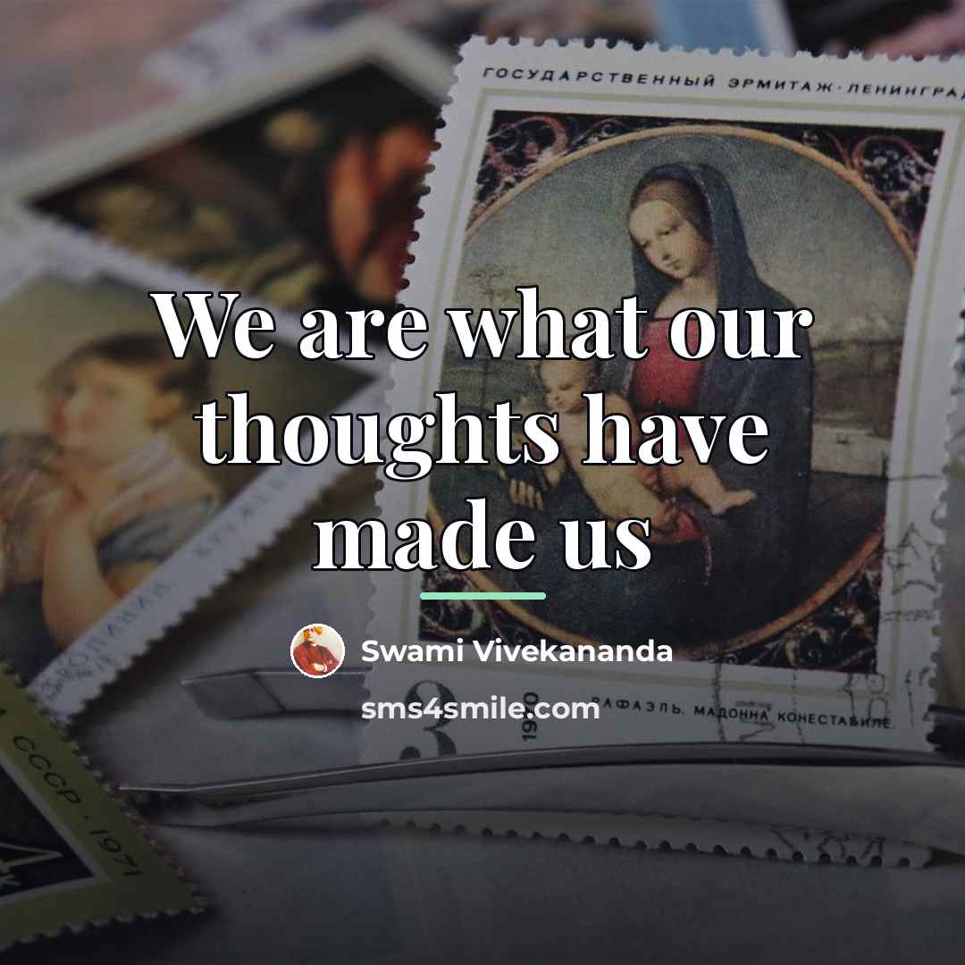 “We are what our thoughts have made us…” quote by Swami Vivekananda