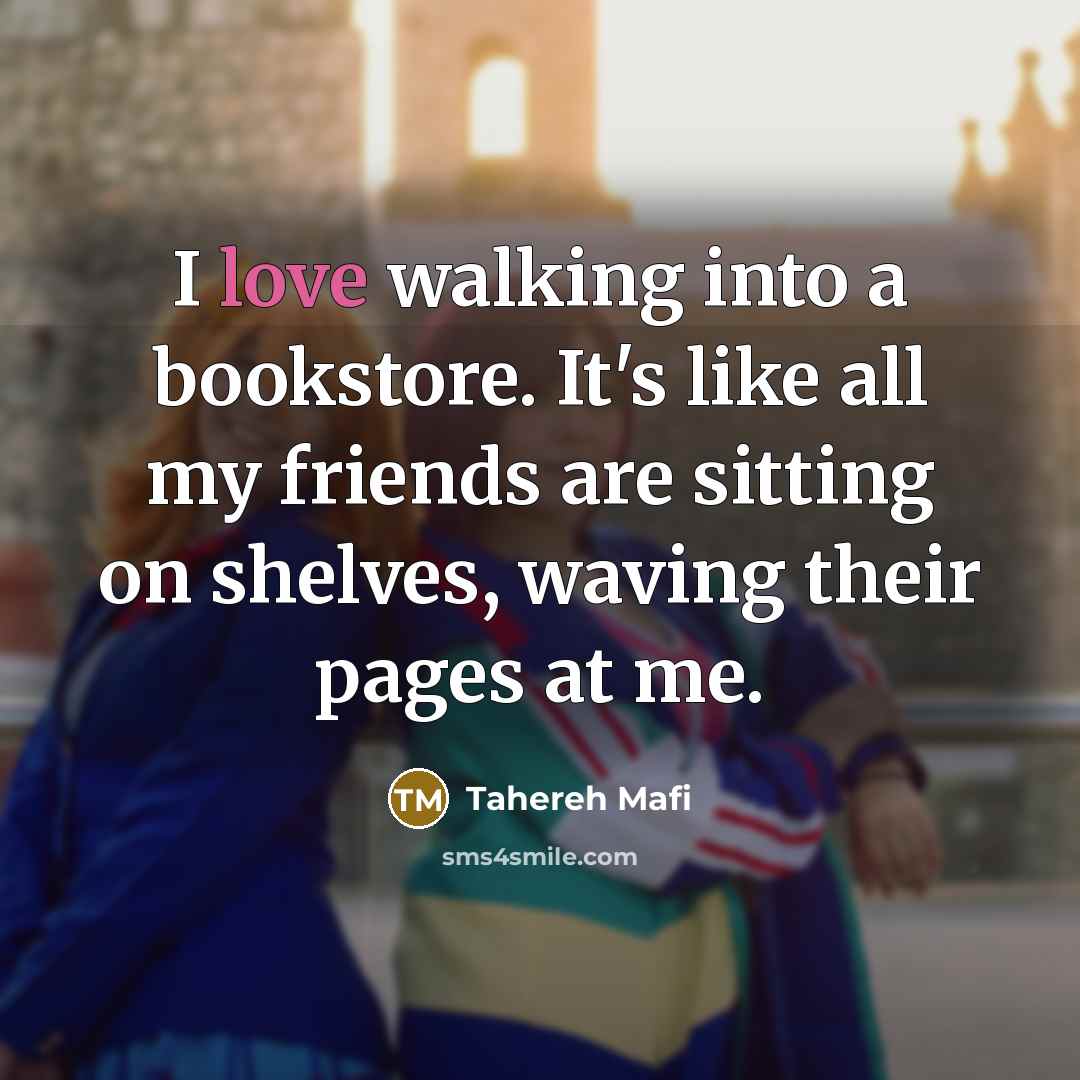 “I love walking into a bookstore. It's like all my…” quote by Tahereh Mafi