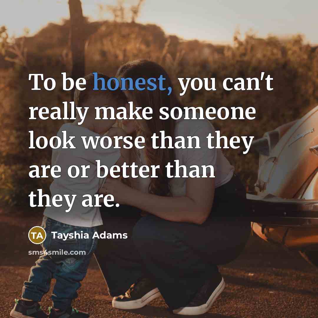 “To be honest, you can't really make someone look worse…” quote by Tayshia Adams