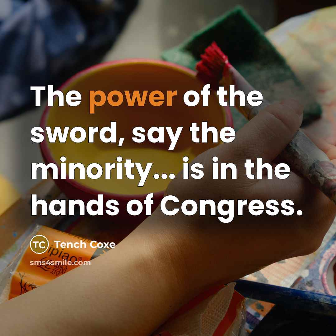 “The power of the sword, say the minority... is in…” quote by Tench Coxe