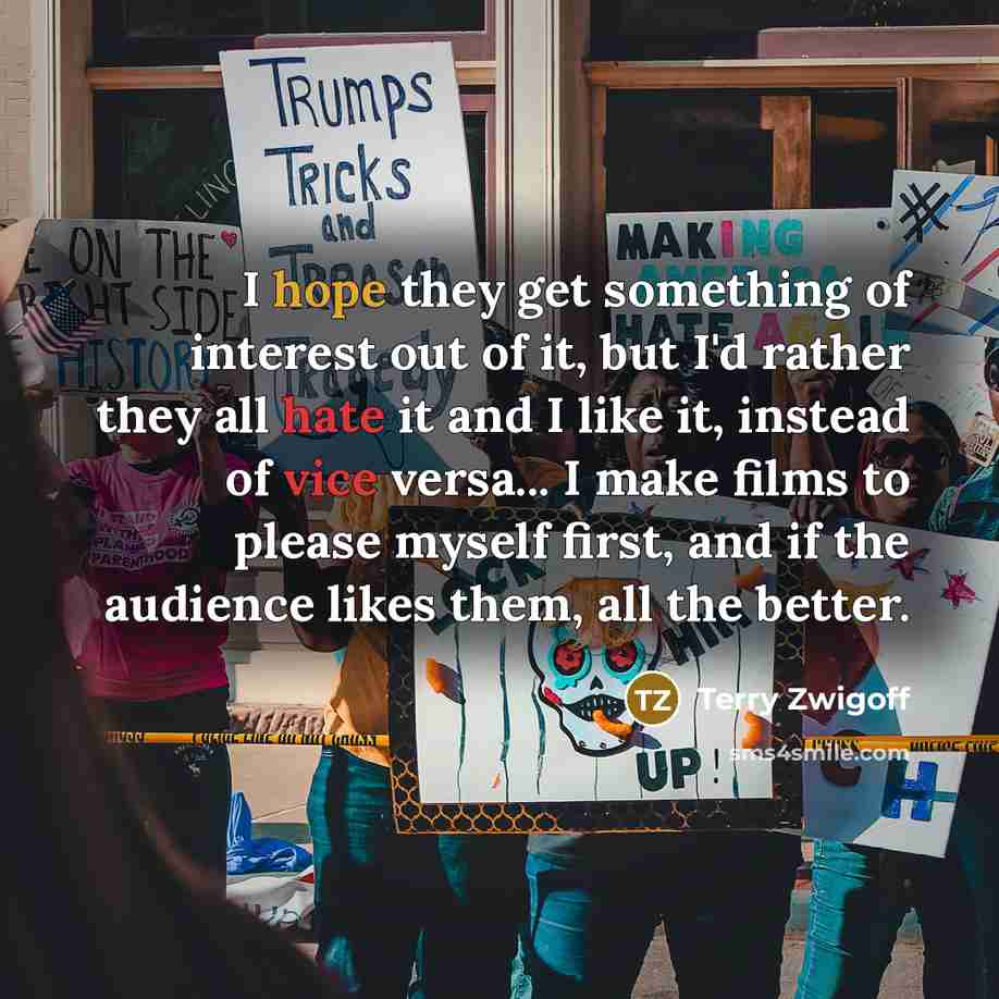 “I hope they get something of interest out of it,…” quote by Terry Zwigoff