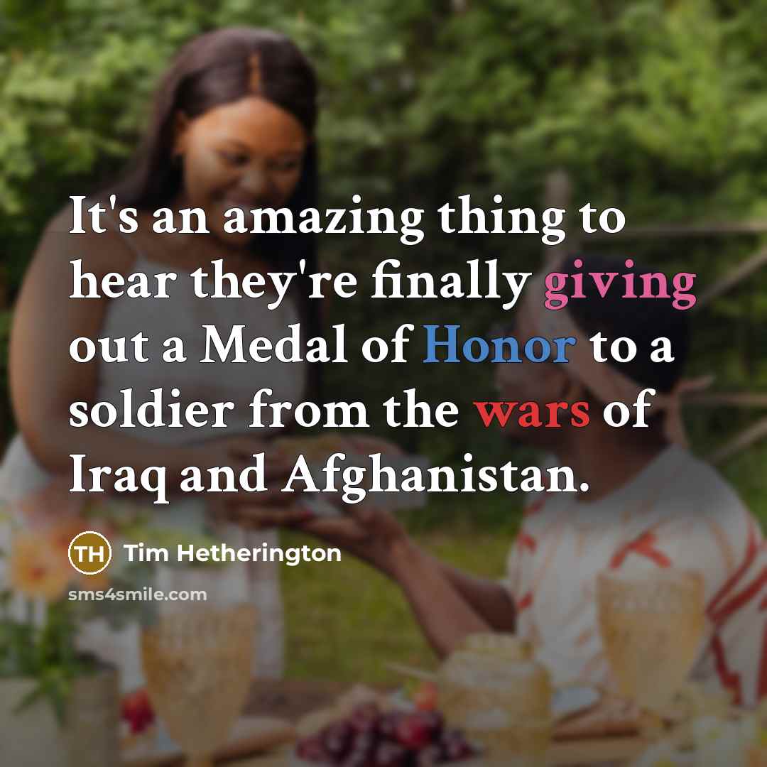 “It's an amazing thing to hear they're finally giving out…” quote by Tim Hetherington