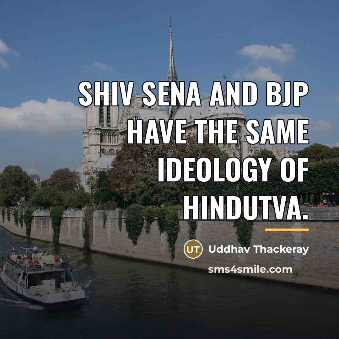 “Shiv Sena and BJP have the same ideology of Hindutva.…” quote by Uddhav Thackeray