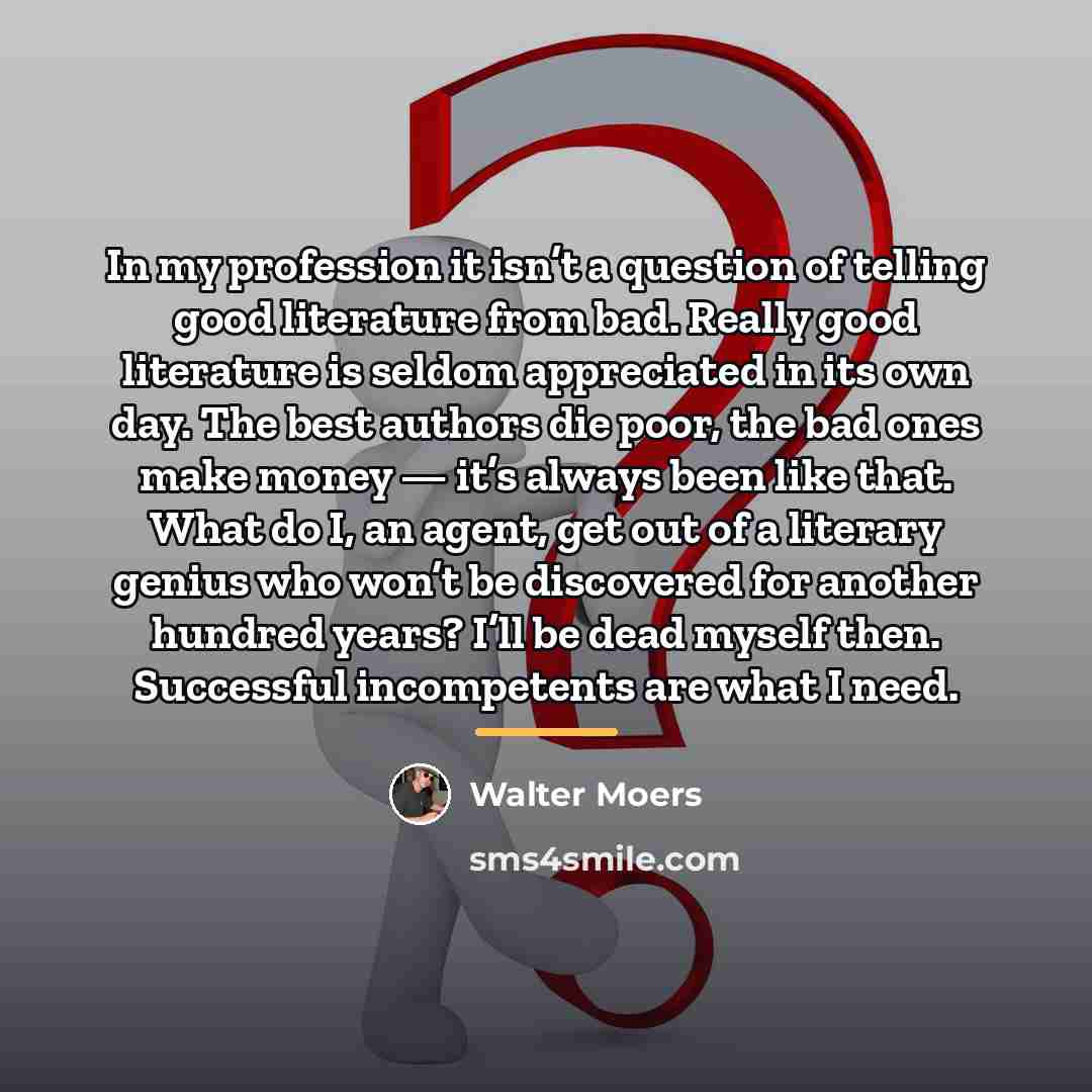 “In my profession it isn’t a question of telling good…” quote by Walter Moers