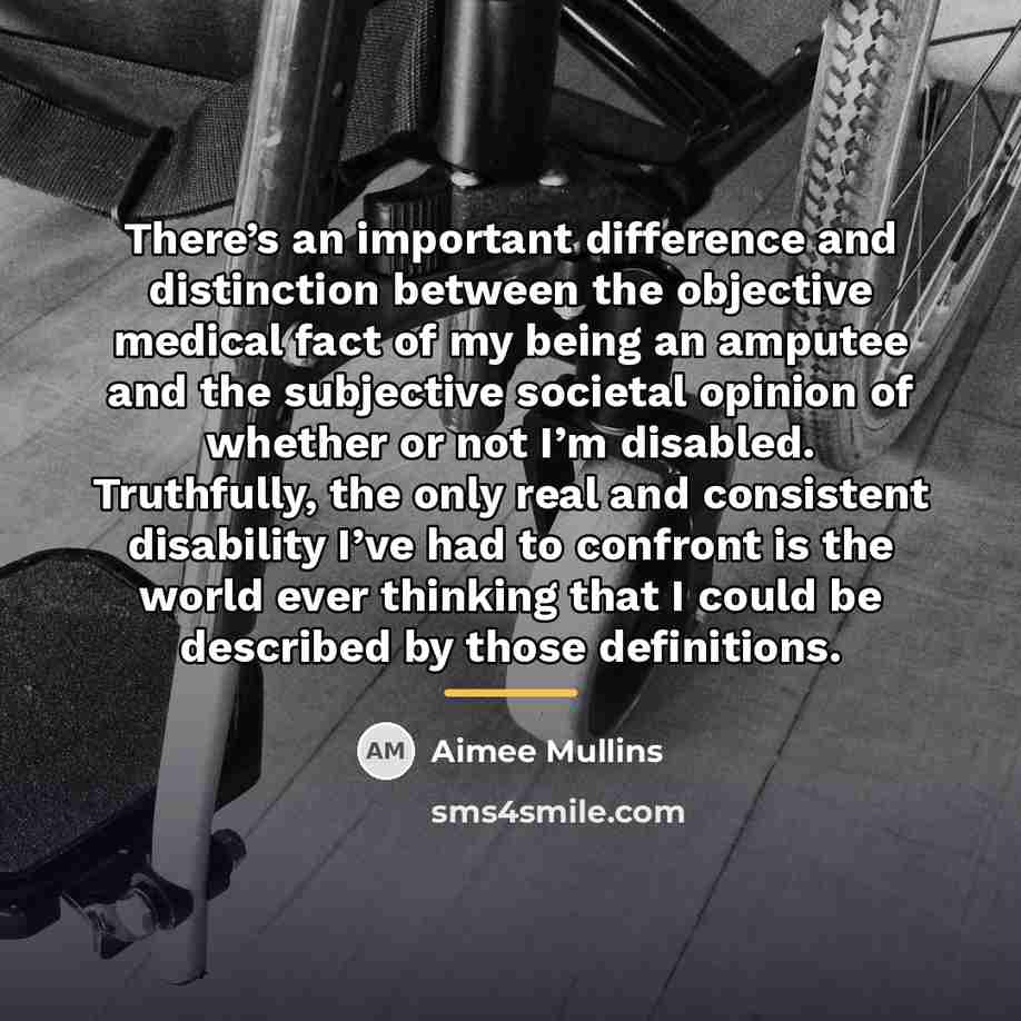 “There’s an important difference and distinction between the objective medical…” quote by Aimee Mullins