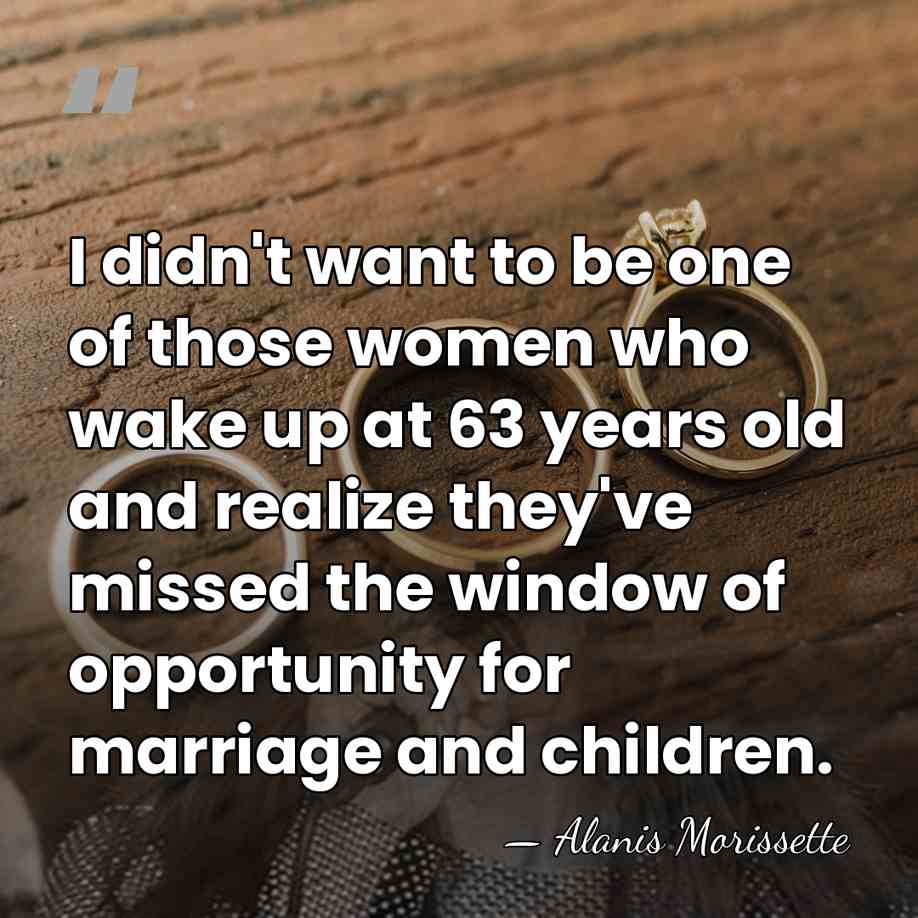 I didn't want to be one of those women who wake up&hellip; - Alanis Morissette