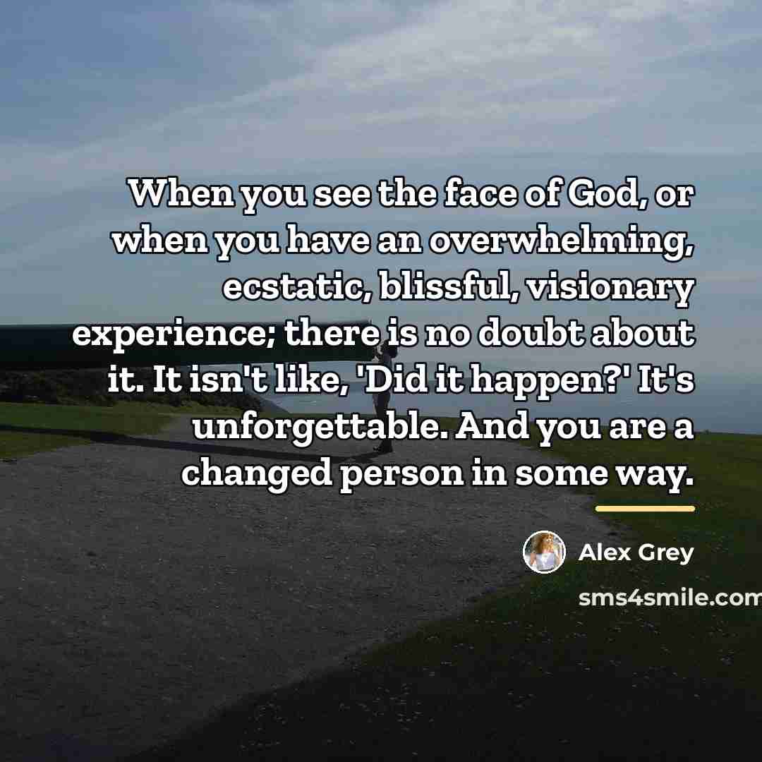 “When you see the face of God, or when you…” quote by Alex Grey