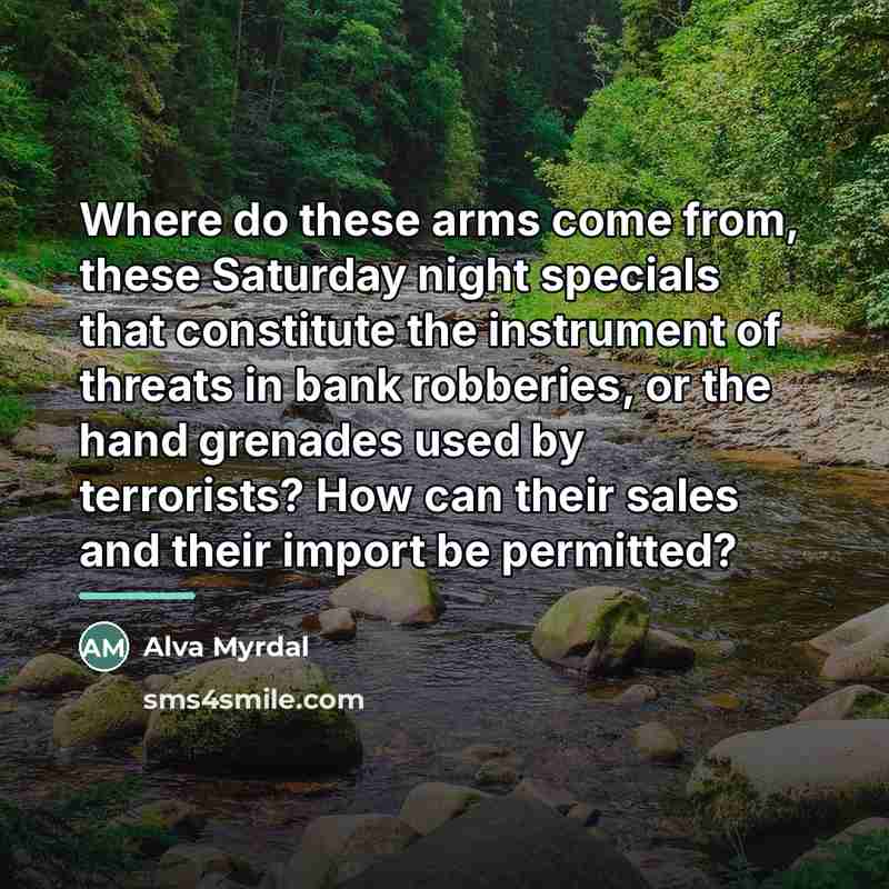 “Where do these arms come from, these Saturday night specials…” quote by Alva Myrdal