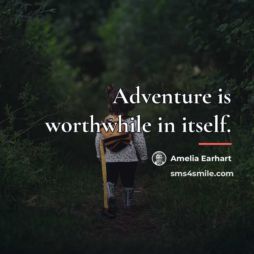 “Adventure is worthwhile in itself.…” quote by Amelia Earhart