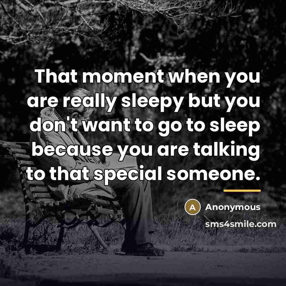 “That moment when you are really sleepy but you don't…” quote by Anonymous