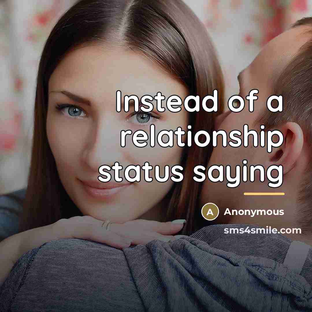 “Instead of a relationship status saying…” quote by Anonymous