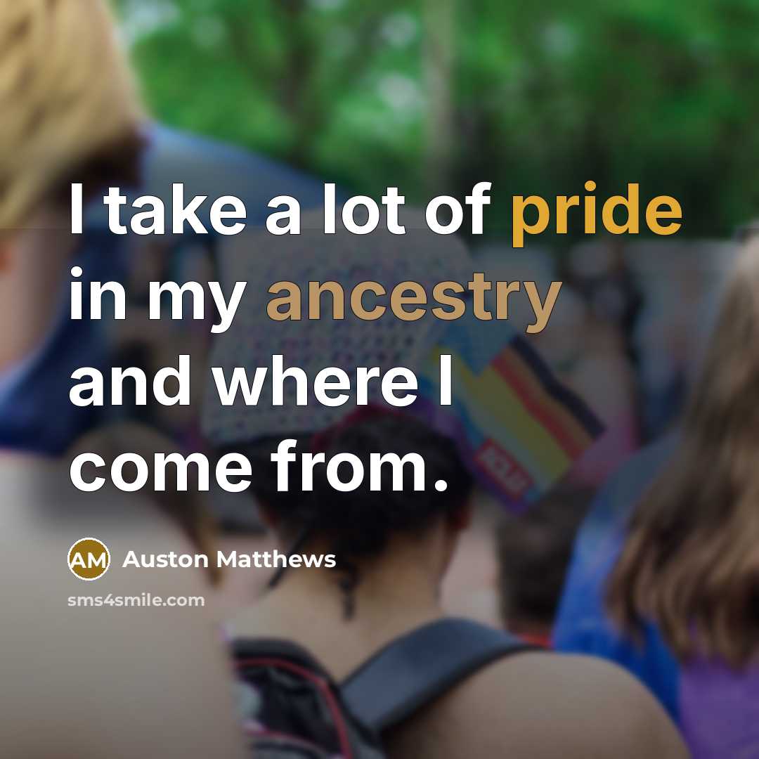 “I take a lot of pride in my ancestry and…” quote by Auston Matthews