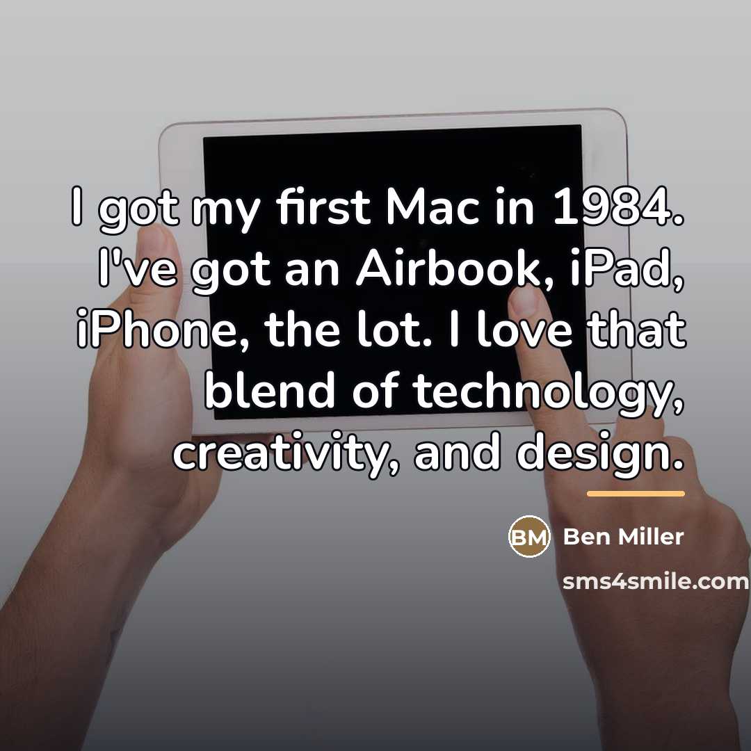 “I got my first Mac in 1984. I've got an…” quote by Ben Miller