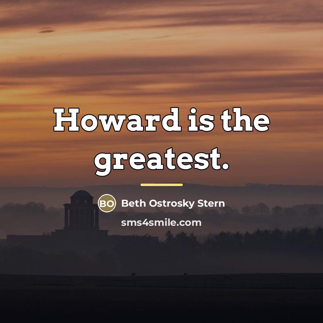 “Howard is the greatest.…” quote by Beth Ostrosky Stern