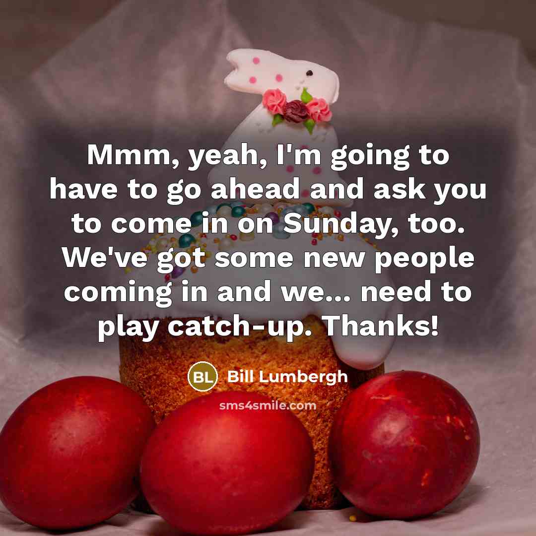 “Mmm, yeah, I'm going to have to go ahead and…” quote by Bill Lumbergh