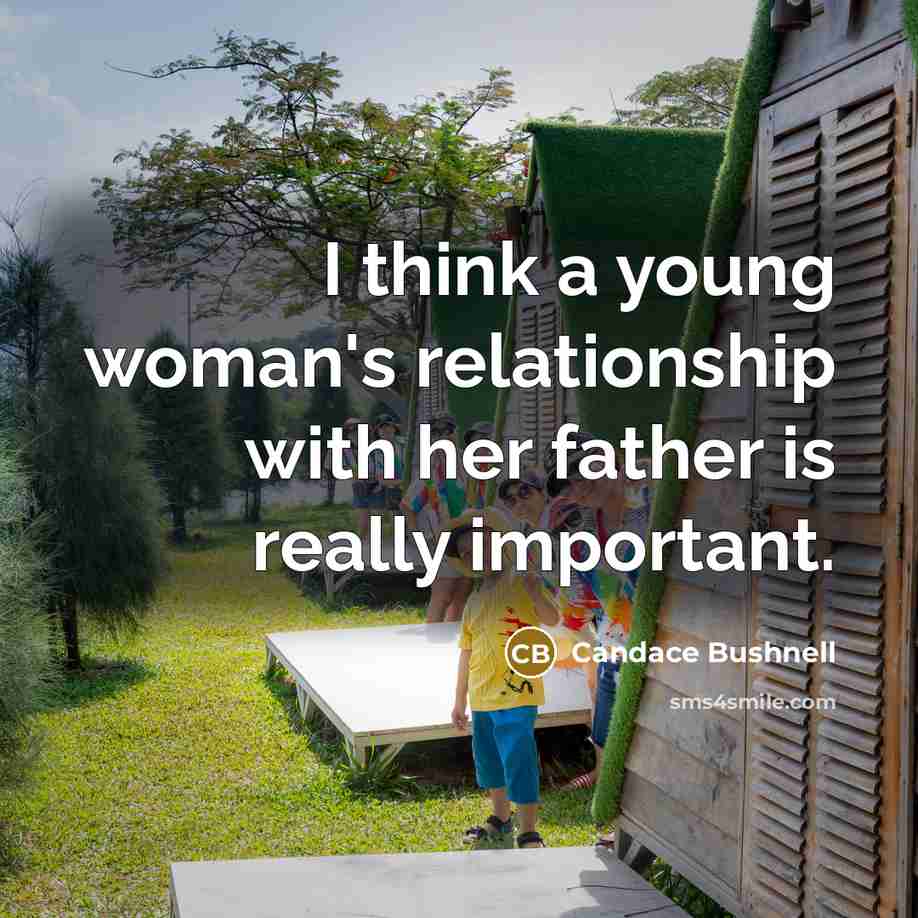 “I think a young woman's relationship with her father is…” quote by Candace Bushnell