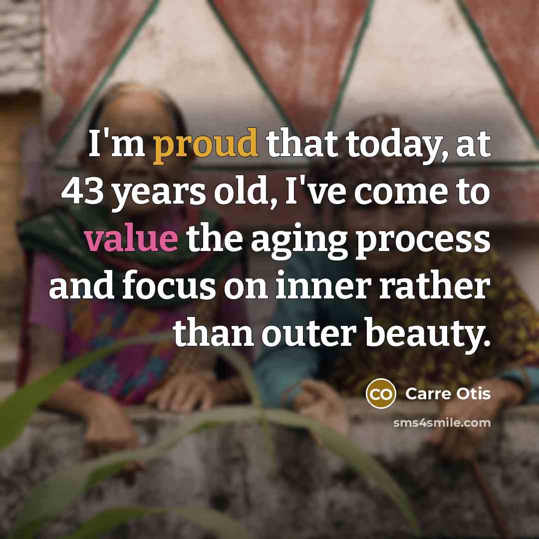 “I'm proud that today, at 43 years old, I've come…” quote by Carre Otis