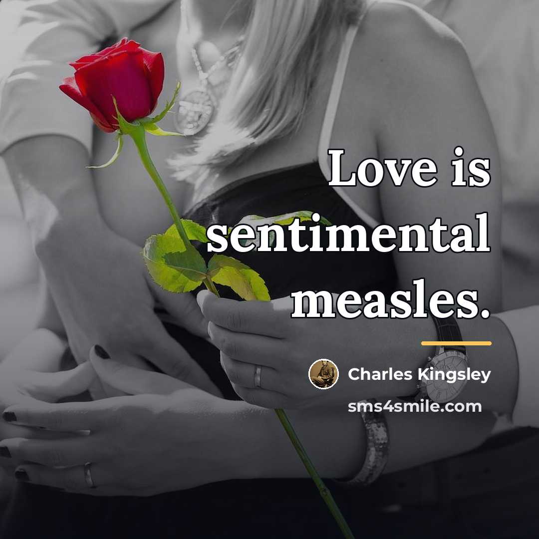 “Love is sentimental measles.…” quote by Charles Kingsley