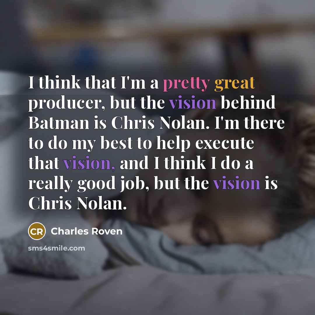 “I think that I'm a pretty great producer, but the…” quote by Charles Roven