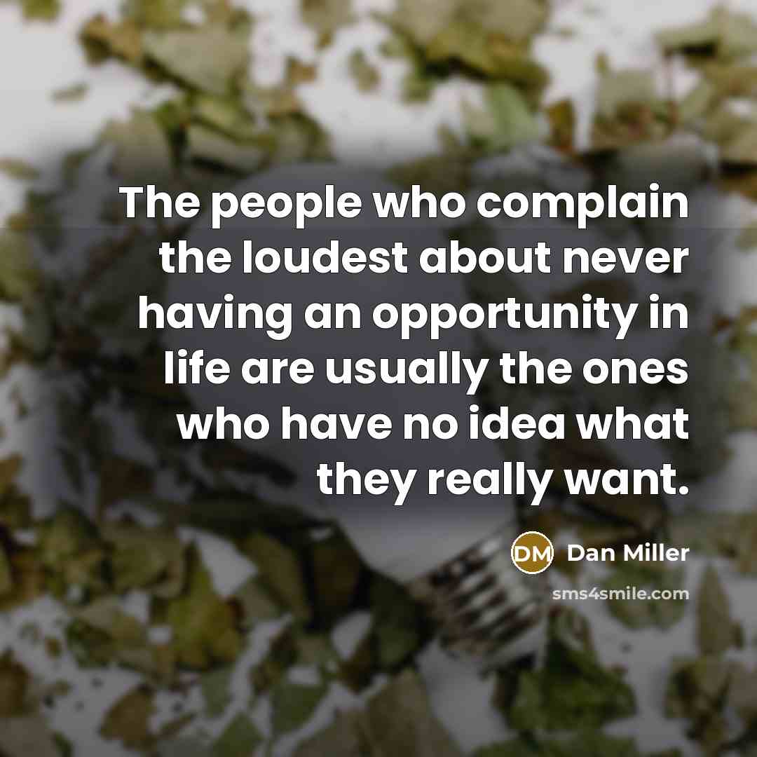 “The people who complain the loudest about never having an…” quote by Dan Miller