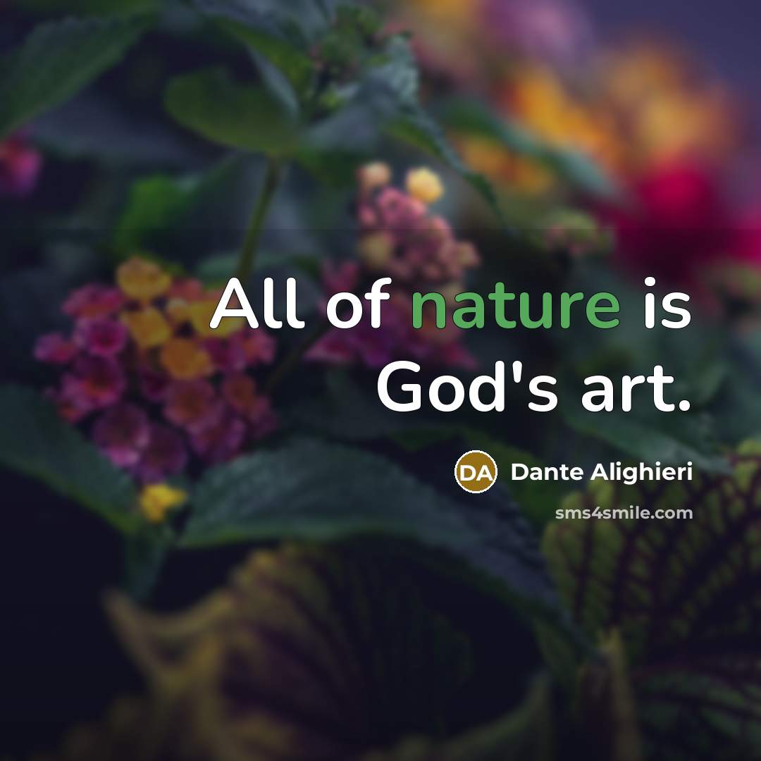 “All of nature is God's art.…” quote by Dante Alighieri